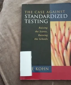 The Case Against Standardized Testing