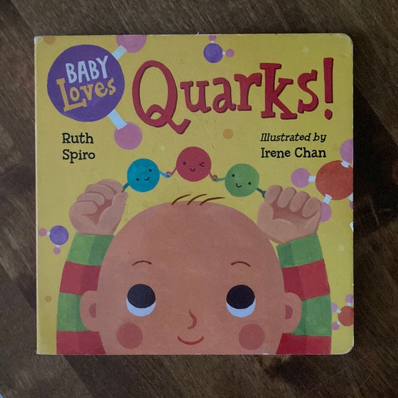 Baby Loves Quarks!