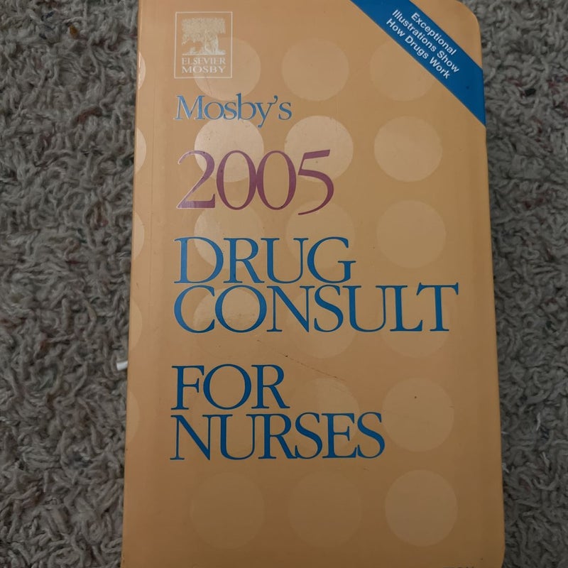Mosby's 2005 Drug Consult for Nurses
