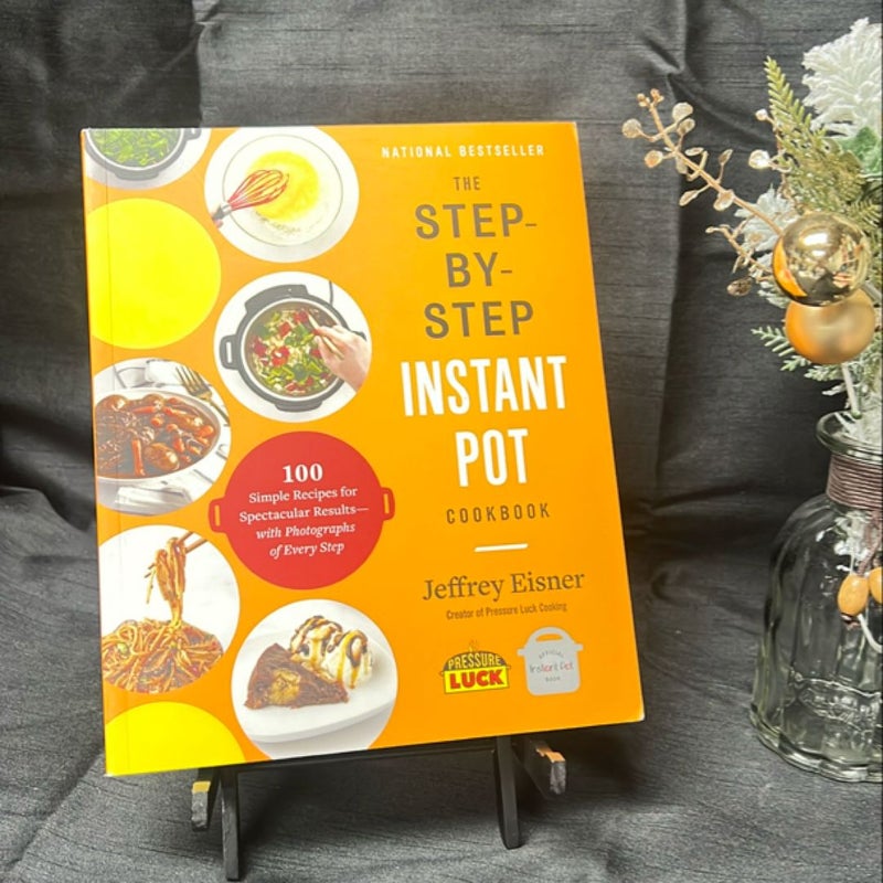 The Step-By-Step Instant Pot Cookbook