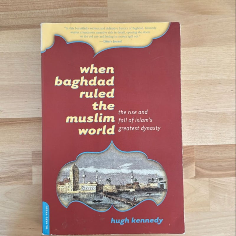 When Baghdad Ruled the Muslim World