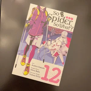 So I'm a Spider, So What?, Vol. 12 (manga)