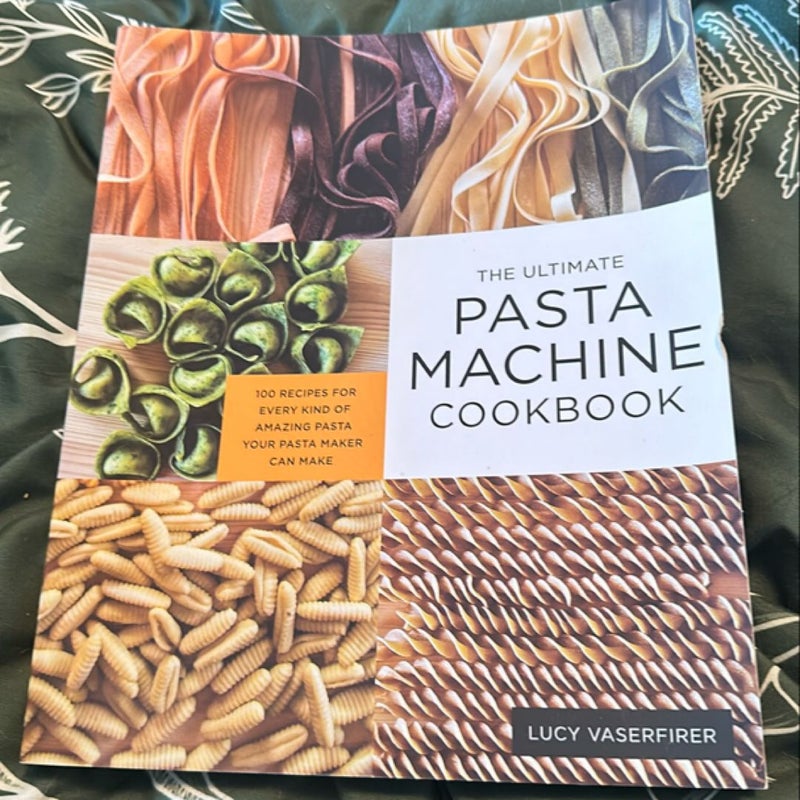 The Ultimate Pasta Machine Cookbook