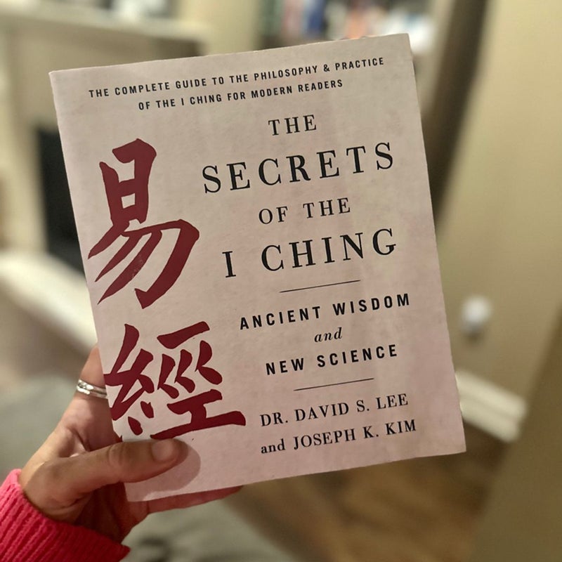 Secrets of the I Ching: Ancient Wisdom and New Science by David S