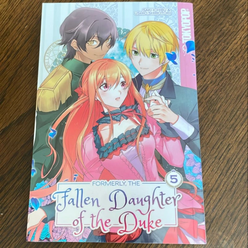 Formerly, The Fallen Daughter of The Duke Volumes 1-5