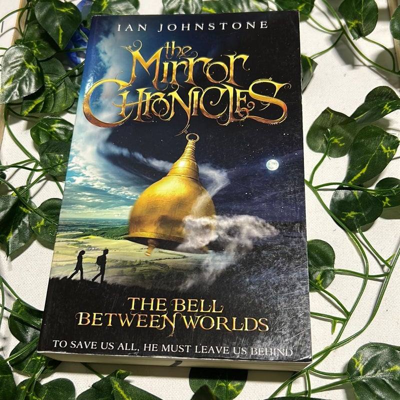 The Bell Between Worlds (the Mirror Chronicles)