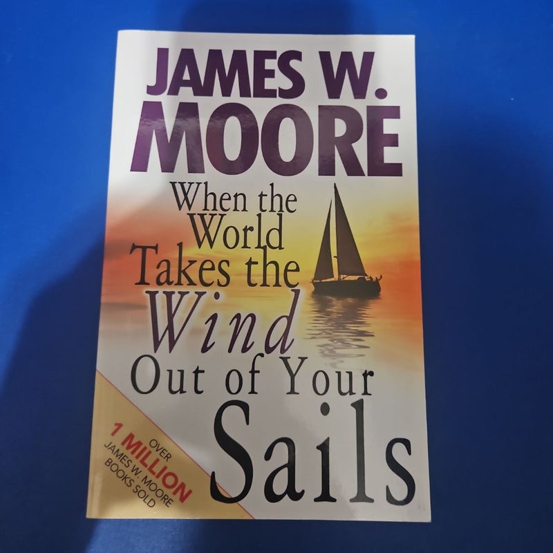 When the World Takes the Wind Out of Your Sails