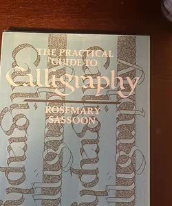 The Practical Guide to Caligraphy
