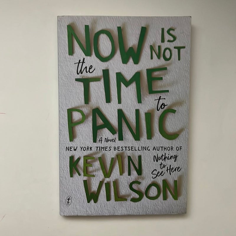 Now Is Not the Time to Panic by Kevin Wilson