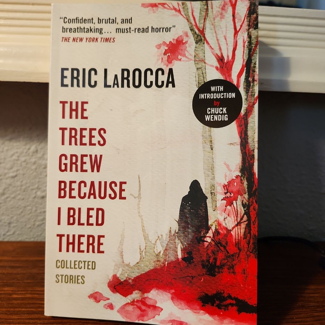 The Trees Grew Because I Bled There: Collected Stories