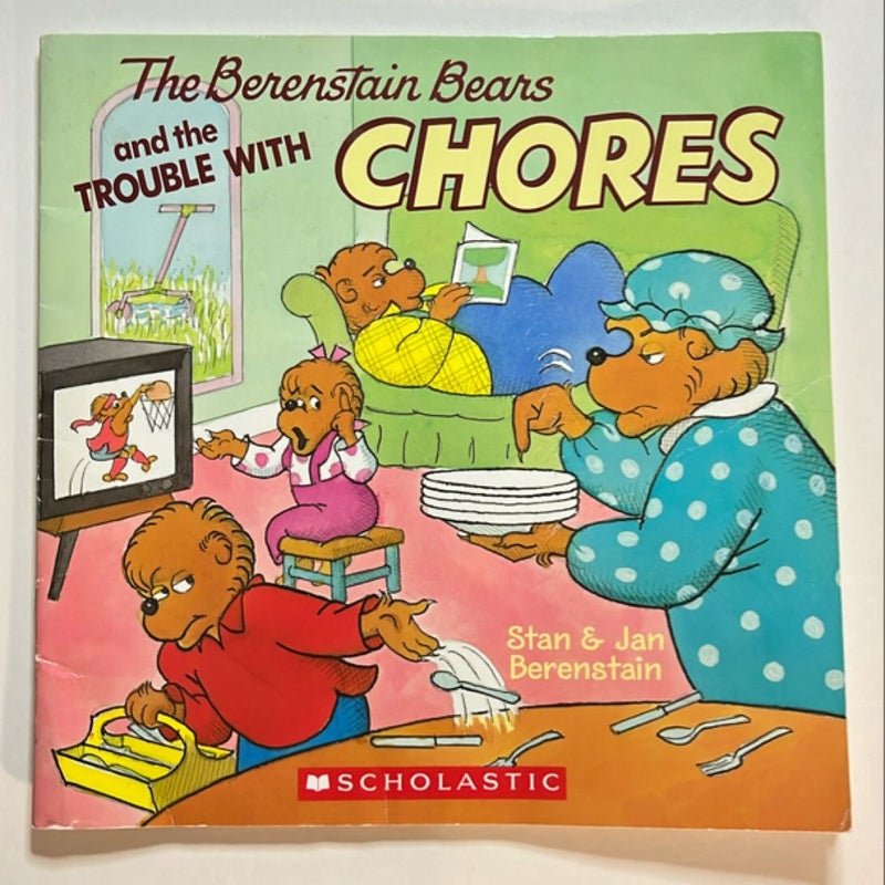 The Berenstain Bears and the Trouble with Chores (Scholastic)