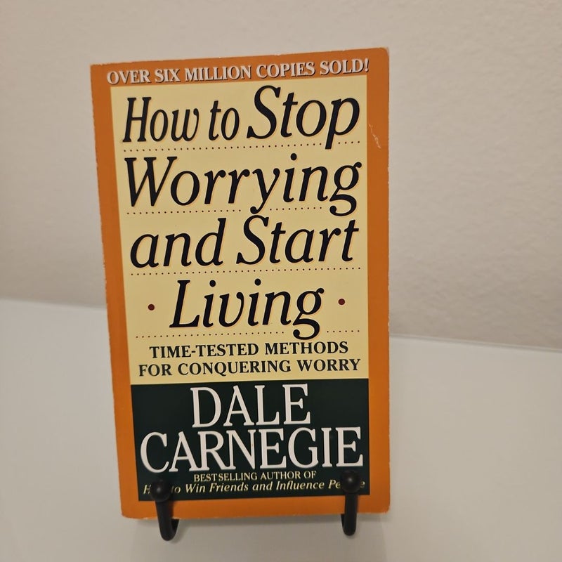 How to Stop Worrying and Start Living