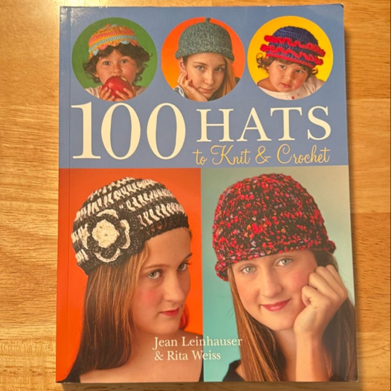 100 Hats to Knit and Crochet