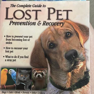 The Complete Guide to Lost Pet Prevention and Recovery