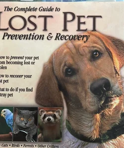 The Complete Guide to Lost Pet Prevention and Recovery