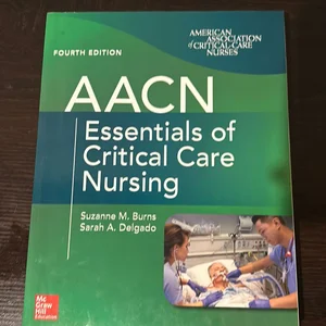 AACN Essentials of Critical Care Nursing, Fourth Edition