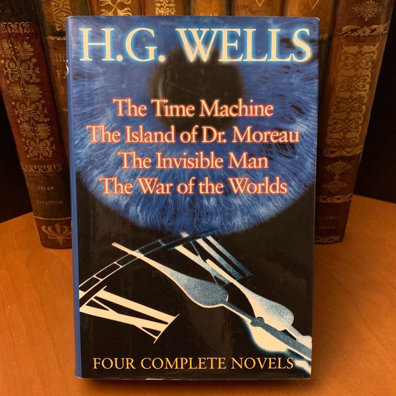 Four Complete Novels: The Time Machine, The Island of Dr. Moreau, The Invisible Man, The War of the Worlds