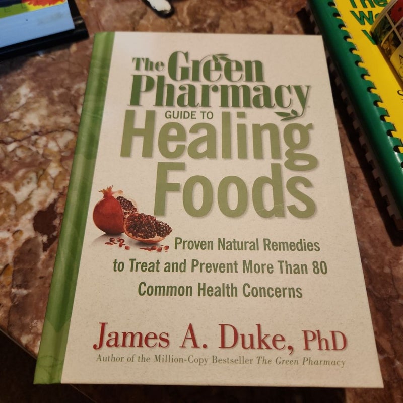 The Green Pharmacy Guide to Healing Foods