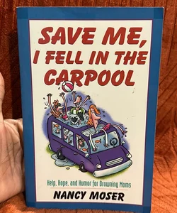 Save Me, I Fell in the Carpool