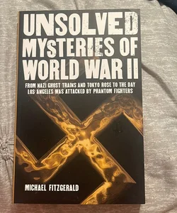 Unsolved Mysteries of World War II