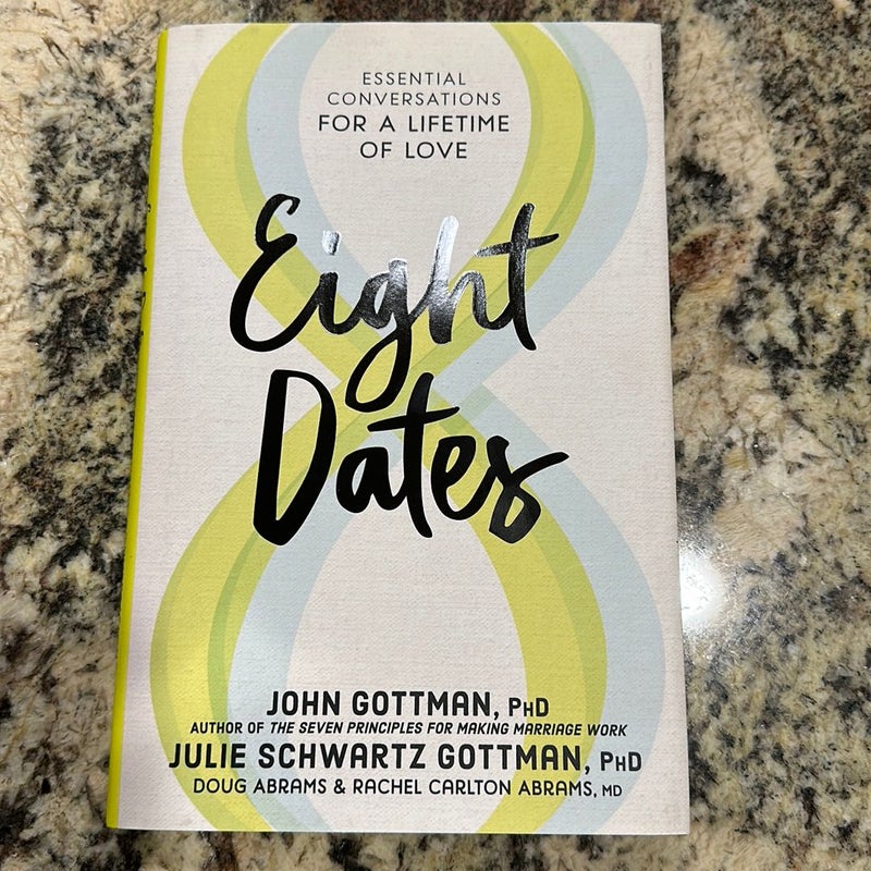 Eight Dates: Essential Conversations for a Lifetime of Love