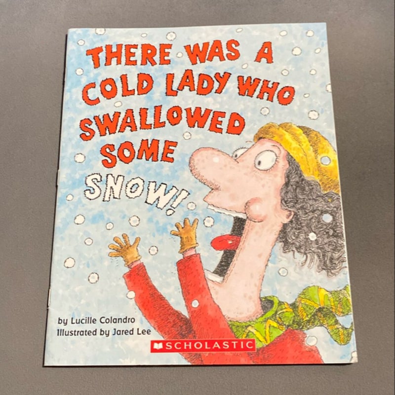 There Was a Cold Lady Who Swallowed Some Snow!