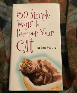 50 Simple Ways to Pamper Your Cat