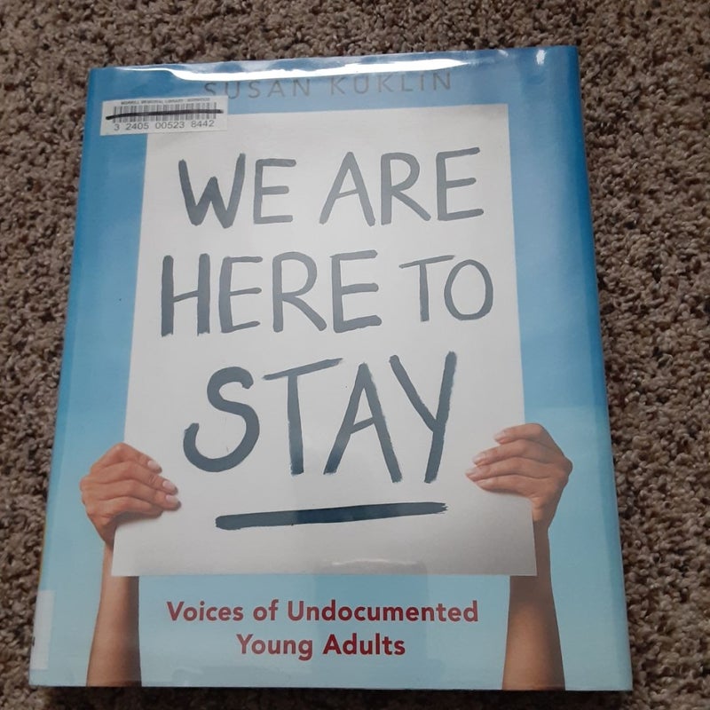 We Are Here to Stay: Voices of Undocumented Young Adults
