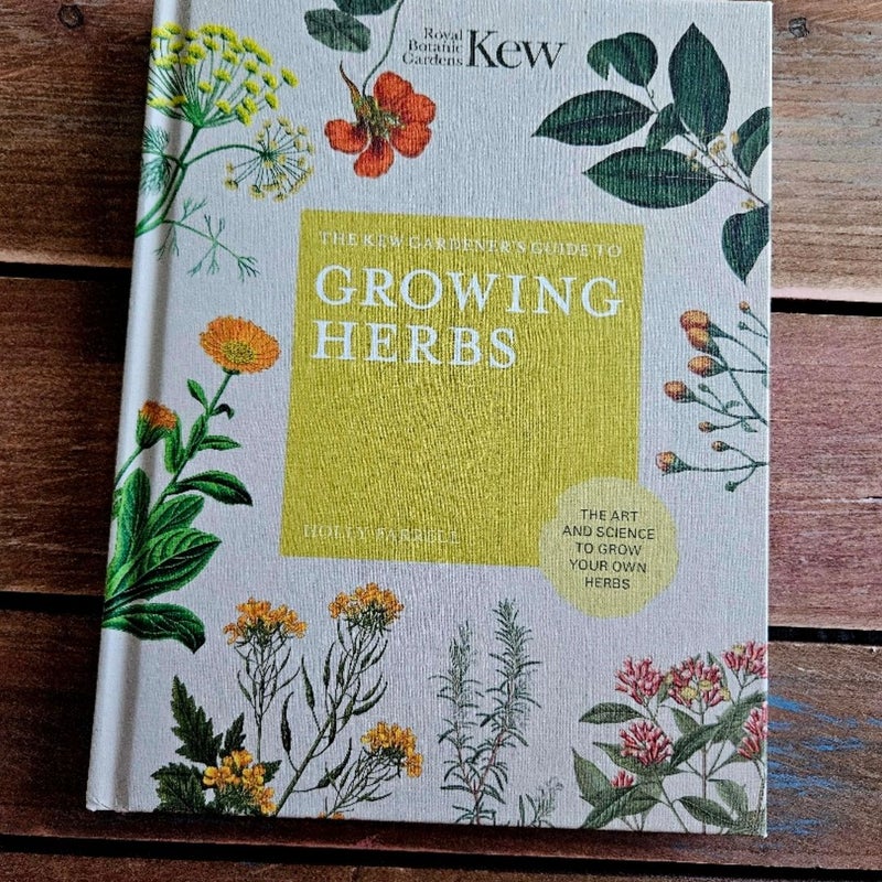 The Kew Gardener's Guide to Growing Herbs