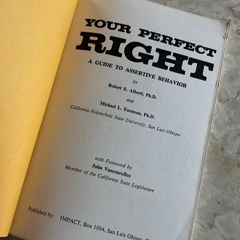 Assert Yourself - It’s Your Perfect Right: A Guide to Assertive Behavior