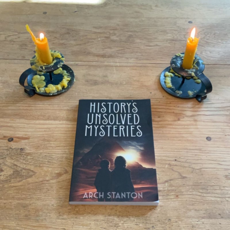History's Unsolved Mysteries: Investigating the World's Most Fascinating Secrets for Young Readers