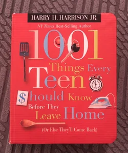 1001 Things Every Teen Should Know Before They Leave Home