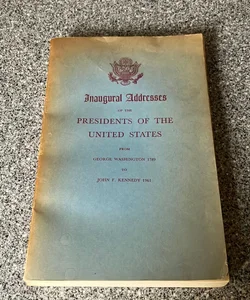 *Inaugural Addresses of the Presidents of the United States