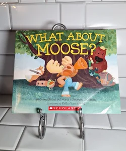 What About  Moose?