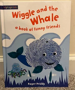 Wiggle and the Whale (an Alphaprints Picture Book)