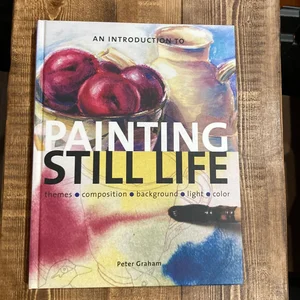 Introduction to Painting Still Life