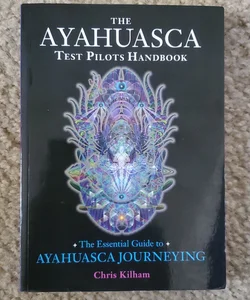 The Ayahuasca Test Pilots Handbook