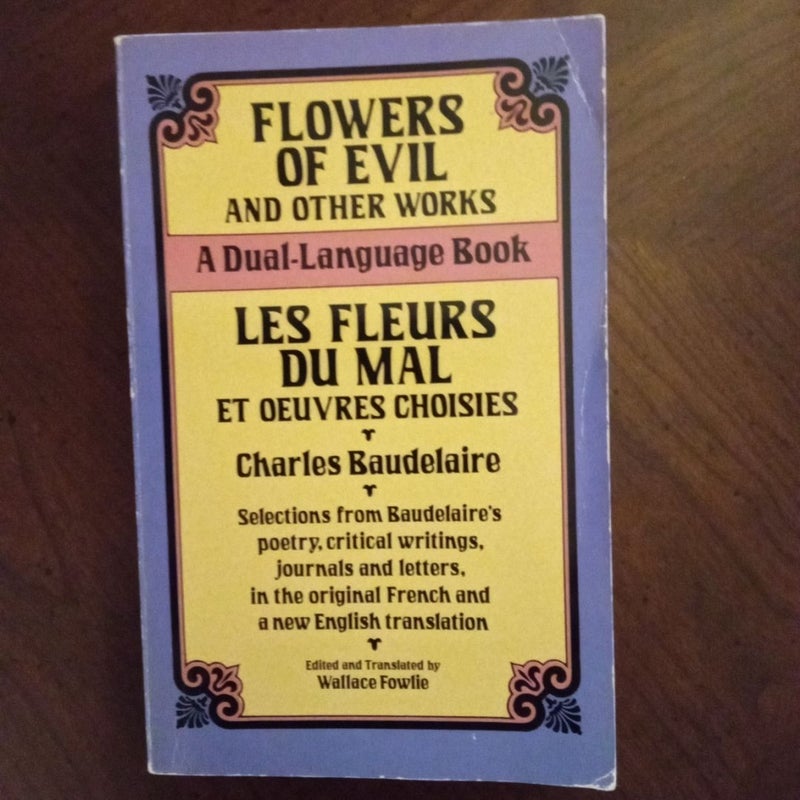 Flowers of Evil and Other Works/Les Fleurs du Mal et Oeuvres Choisies