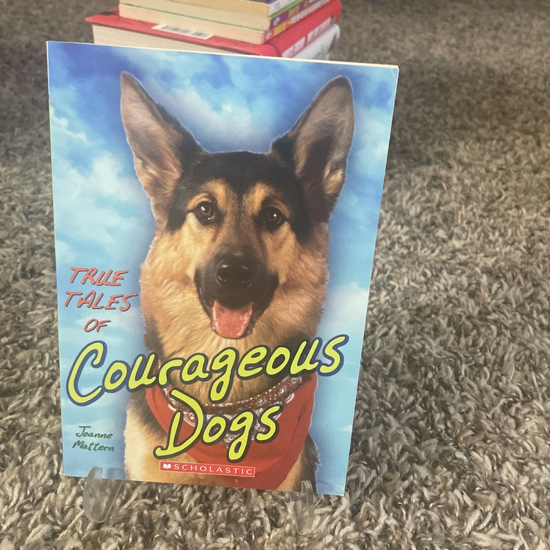 True Tales of Courageous Dogs