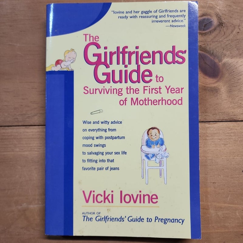 The Girlfriends' Guide to Surviving the First Year of Motherhood