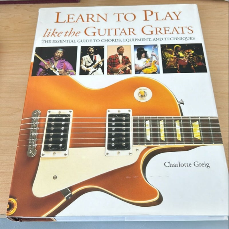 Learn to Play like the Guitar Greats 