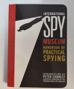 International Spy Museum's Handbook of Practical Spying