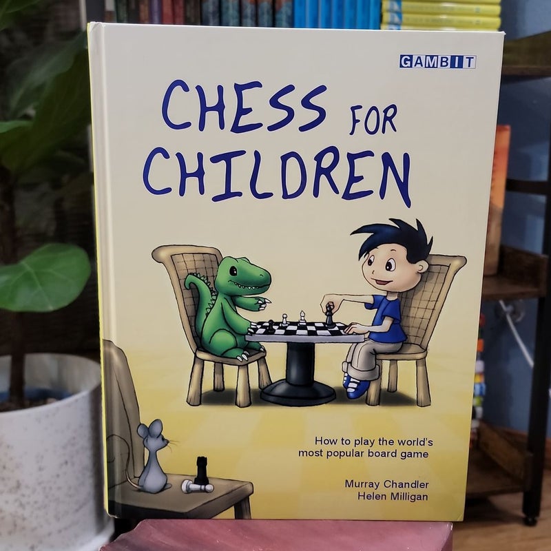 Chess for Kids: My First Book To Learn How To Play and Win: Rules,  Strategies and Tactics. How To Play Chess in a Simple and Fun Way.  (Paperback)