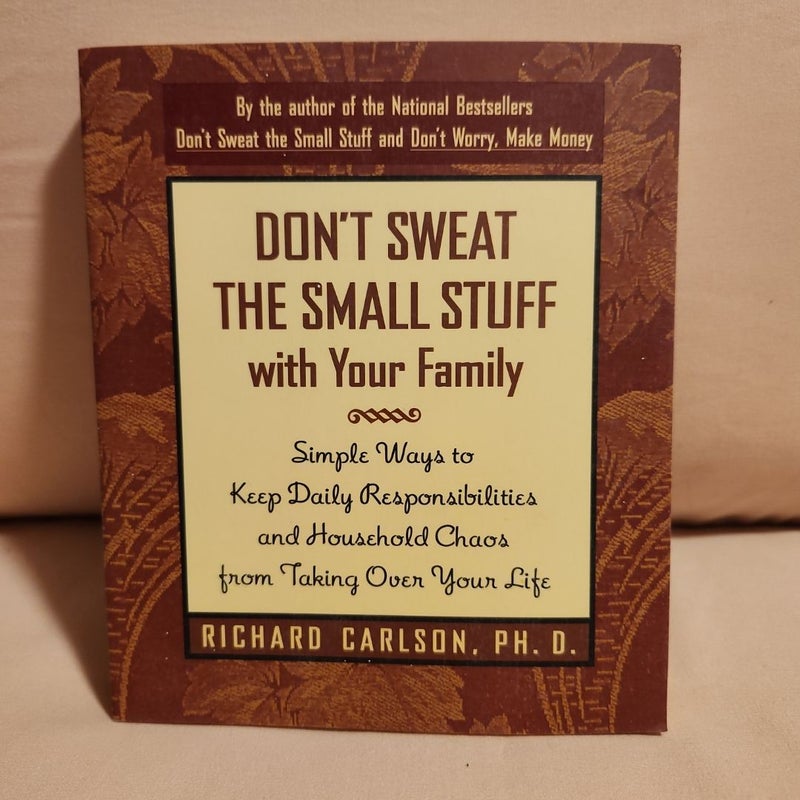 Don't Sweat the Small Stuff with Your Family