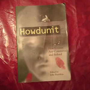 Howdunit Guide to How Crimes Are Committed and Solved