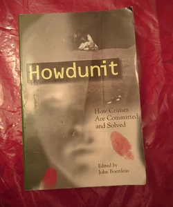 Howdunit Guide to How Crimes Are Committed and Solved