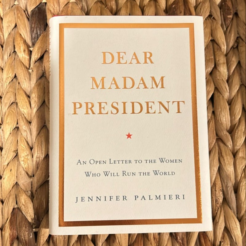 Dear Madam President