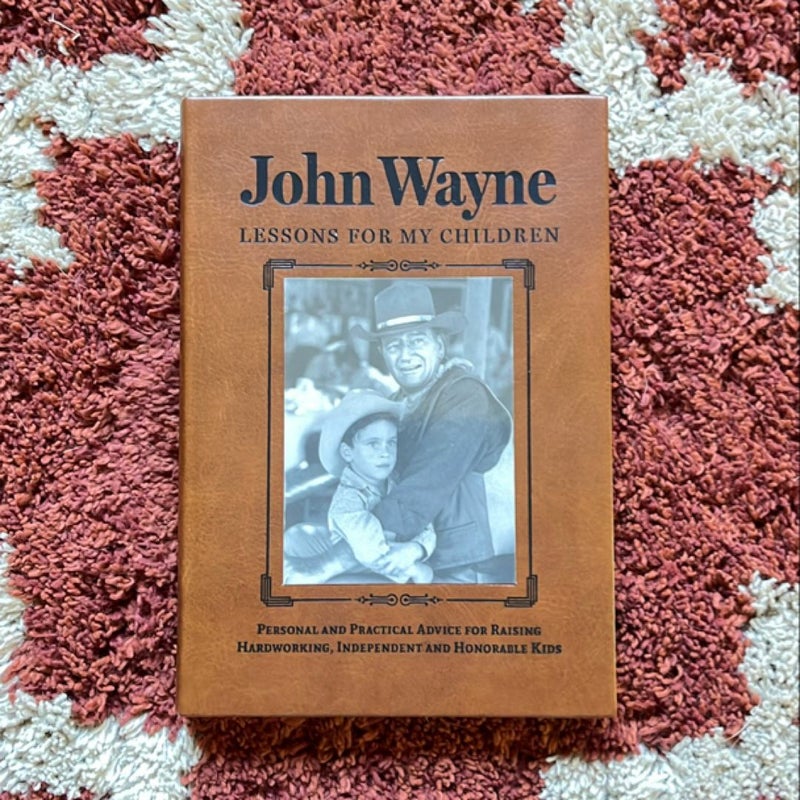 John Wayne: Lessons for My Children