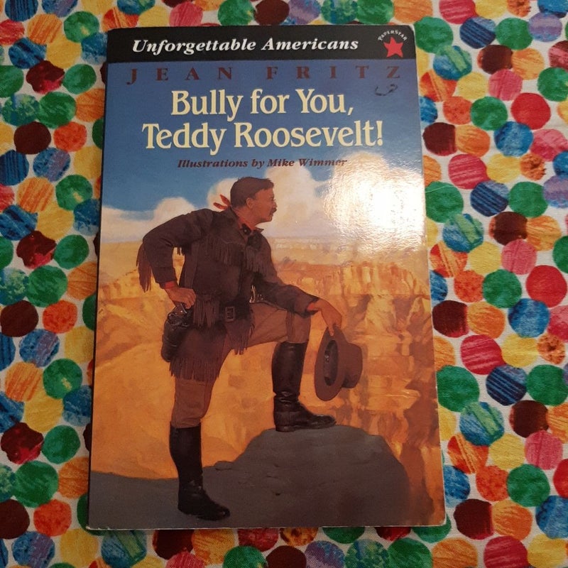 Bully for You, Teddy Roosevelt!