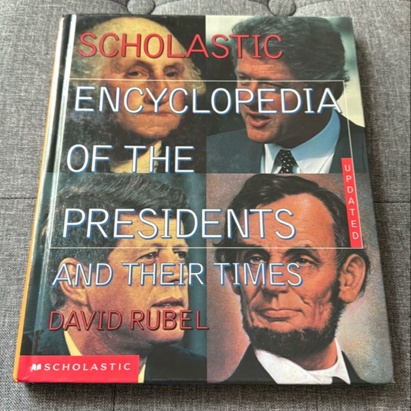 The Scholastic Encyclopedia of the Presidents and Their Times